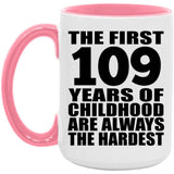 109th Birthday First 109 Years of Childhood Are The Hardest - 15oz Accent Mug Pink
