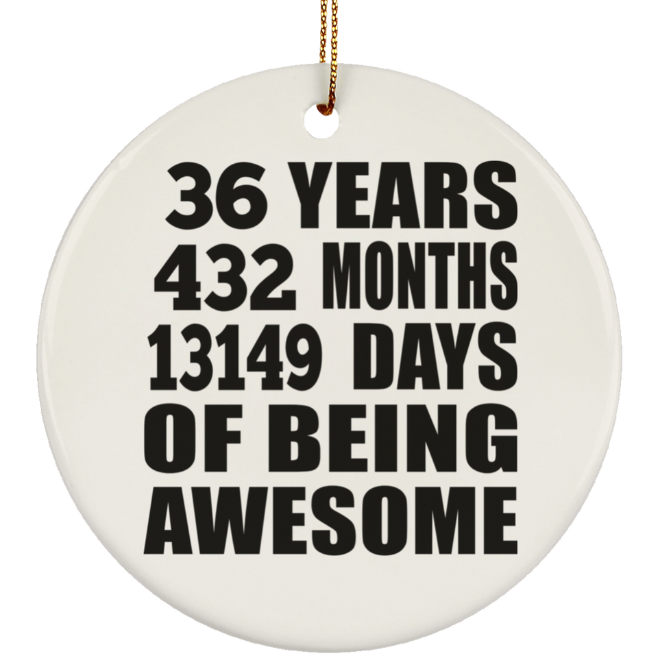 36th Birthday 36 Years 432 Months 13149 Days Of Awesome - Circle Ornament