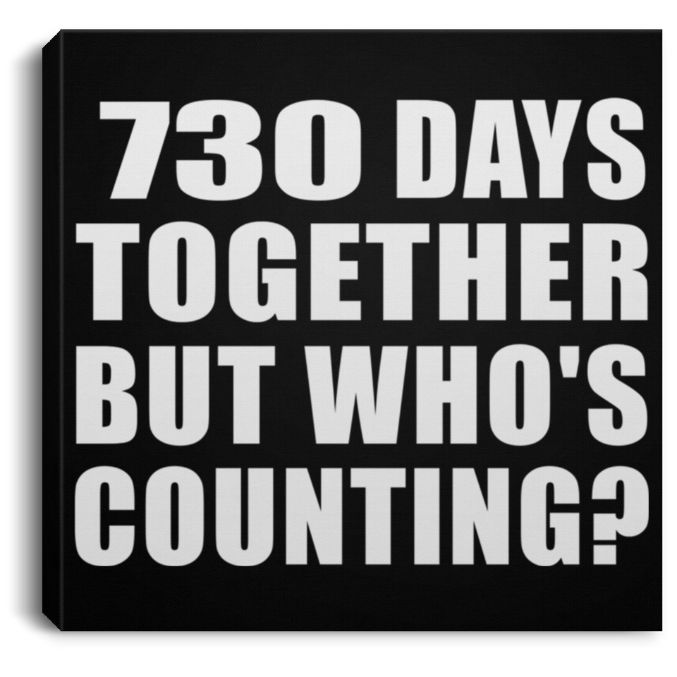 2nd Anniversary 730 Days Together But Who's Counting - Canvas Square
