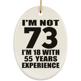 73rd Birthday I'm Not 73 I'm 18 With 55 Years Experience - Oval Ornament