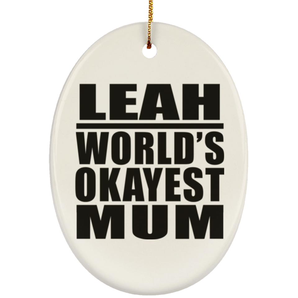 Leah World's Okayest Mum - Oval Ornament