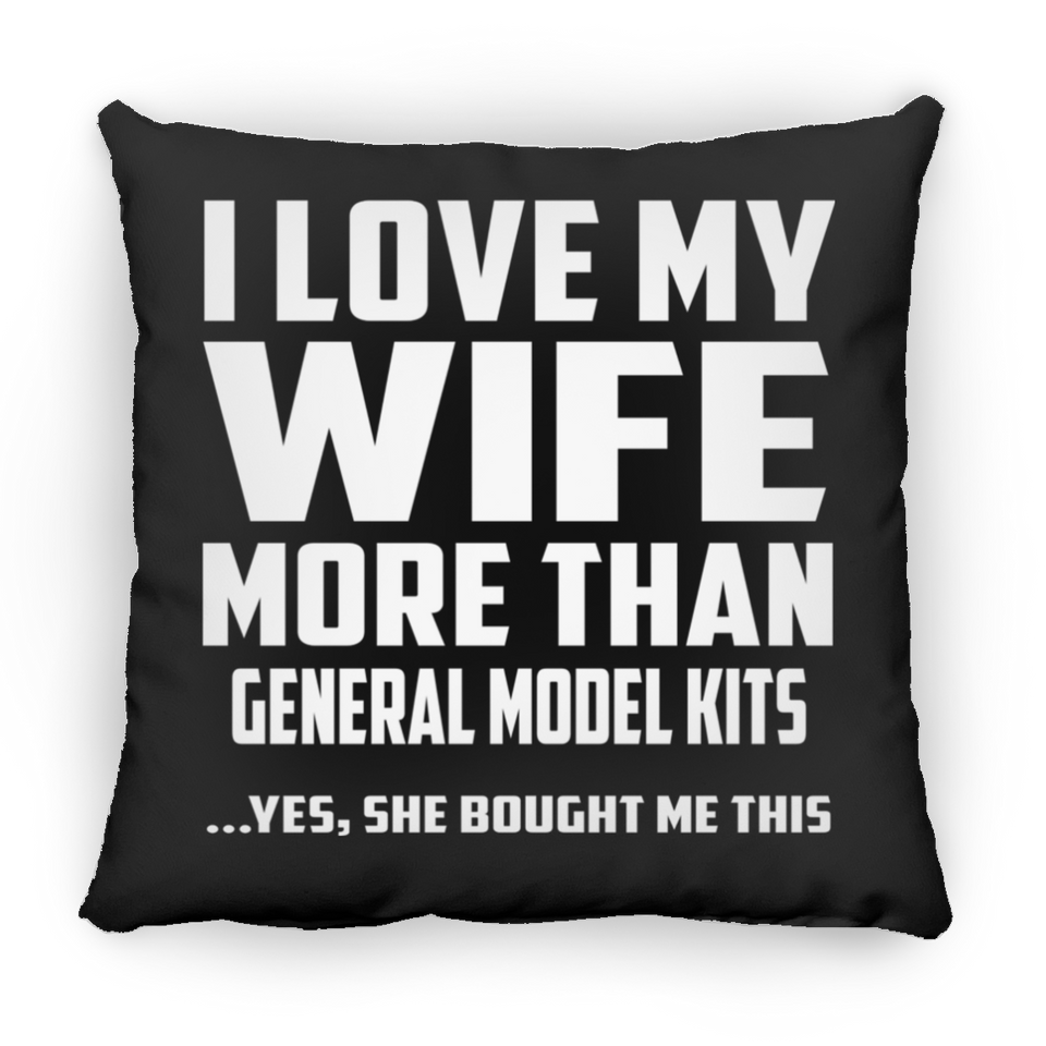 I Love My Wife More Than General Model Kits - Throw Pillow Black