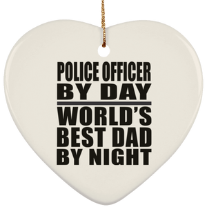 Police Officer By Day World's Best Dad By Night - Heart Ornament