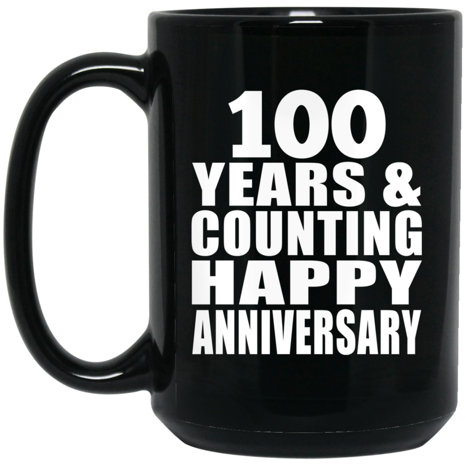 Happy 100th Anniversary 100 Years & Counting - 15 Oz Coffee Mug Black