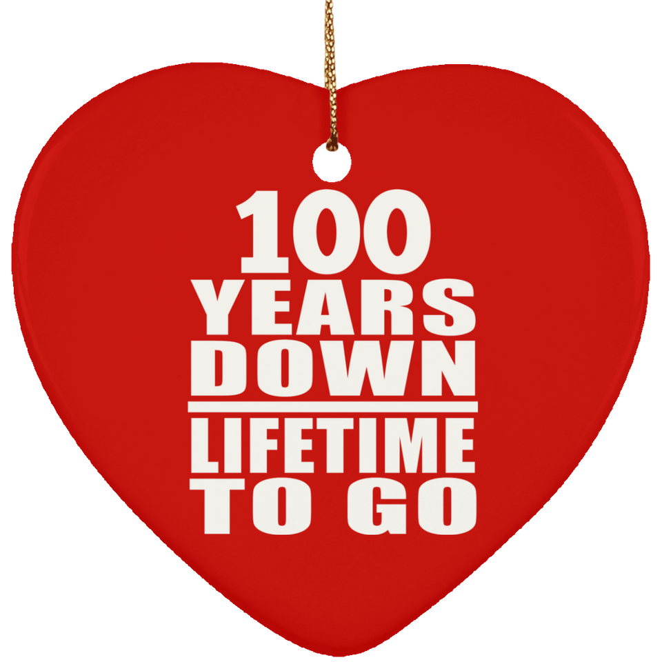 100th Anniversary 100 Years Down Lifetime To Go - Heart Ornament