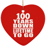 100th Anniversary 100 Years Down Lifetime To Go - Heart Ornament