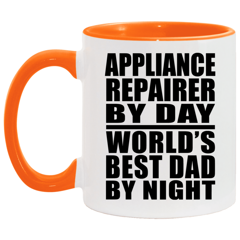 Appliance Repairer By Day World's Best Dad By Night - 11oz Accent Mug Orange