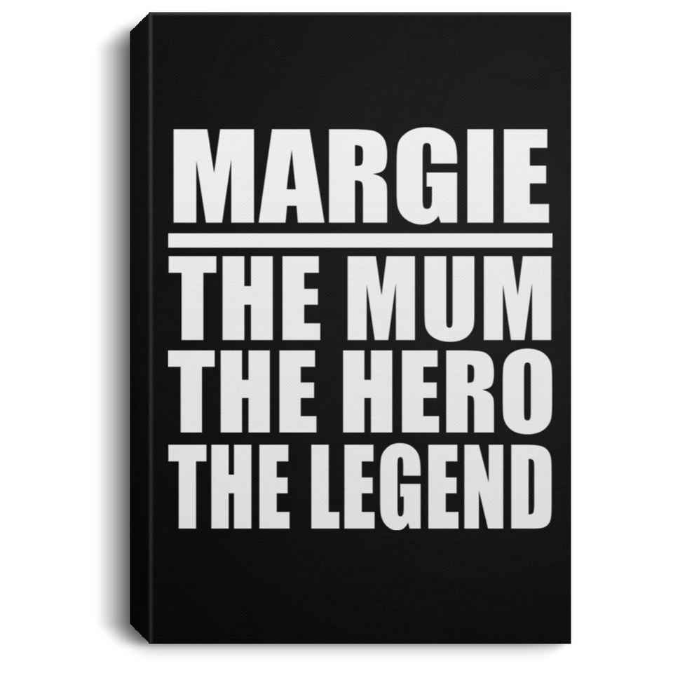 Margie The Mum The Hero The Legend - Canvas Portrait