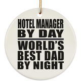 Hotel Manager By Day World's Best Dad By Night - Circle Ornament