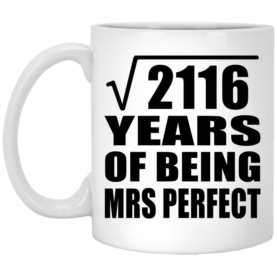 46th Anniversary Square Root of 2116 Years of Mrs Perfect - 11oz Coffee Mug