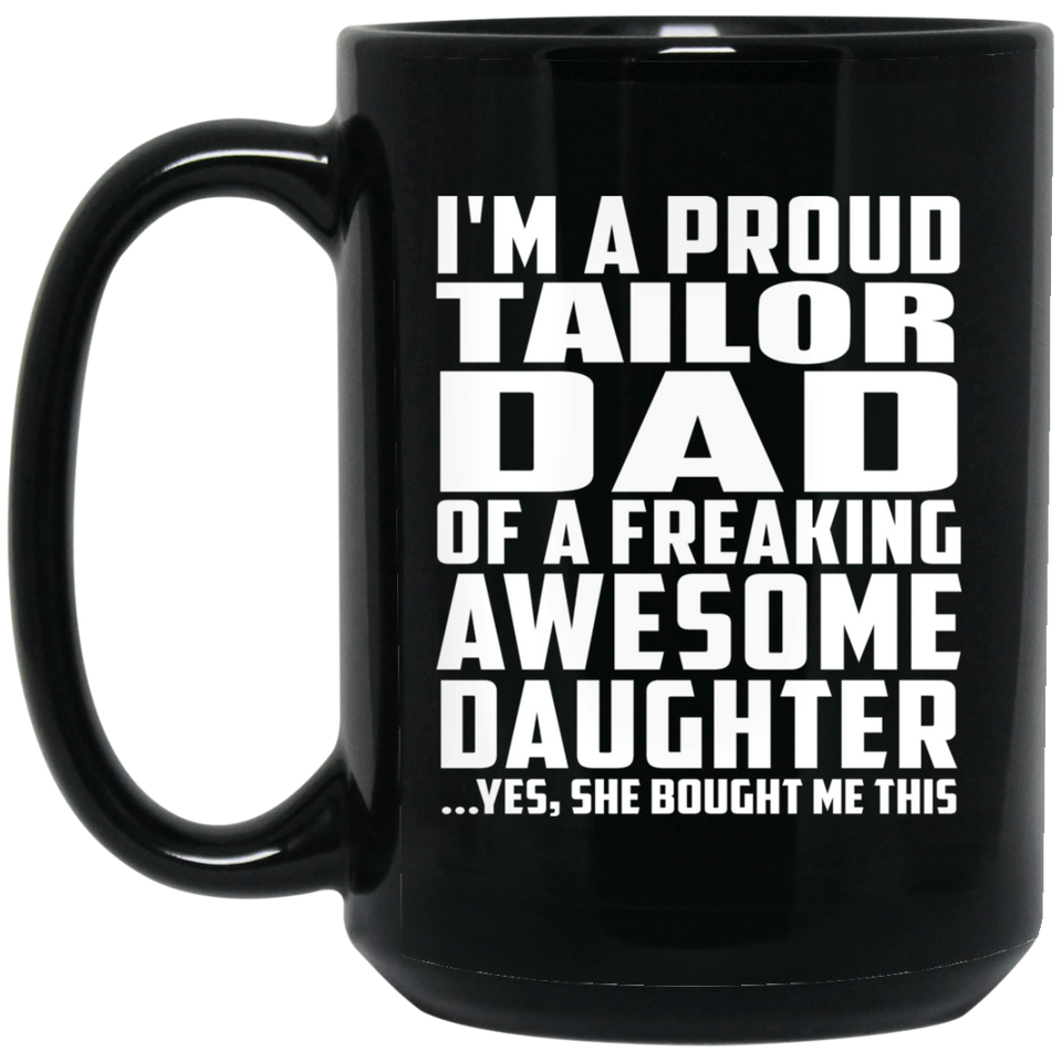 Proud Tailor Dad Of Awesome Daughter - 15 Oz Coffee Mug Black