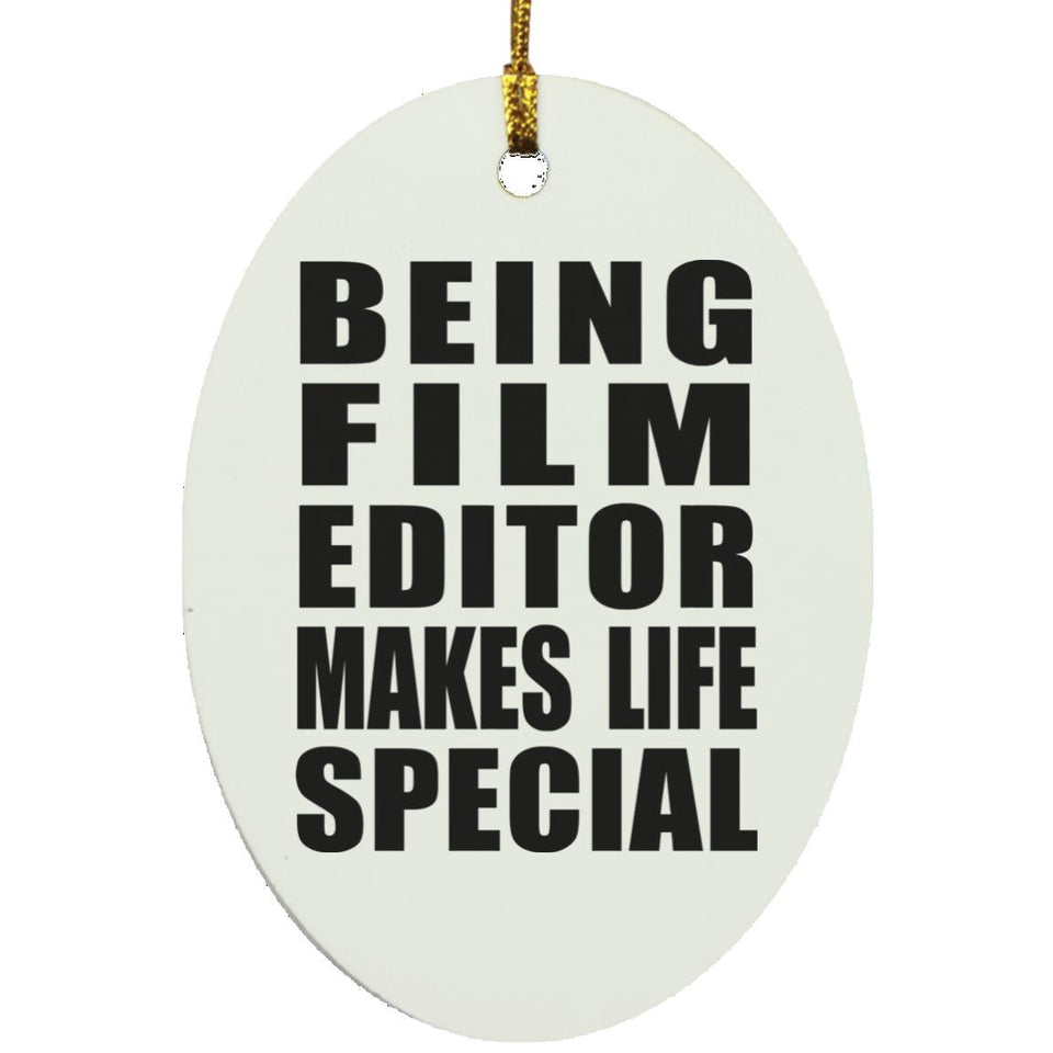 Being Film Editor Makes Life Special - Oval Ornament