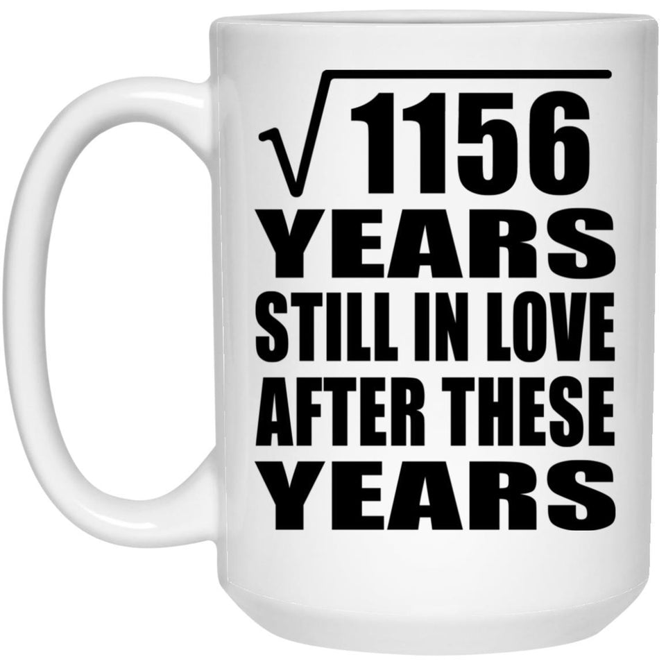 34th Anniversary Square Root of 1156 Years Still In Love - 15oz Coffee Mug