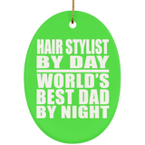 Hair Stylist By Day World's Best Dad By Night - Oval Ornament