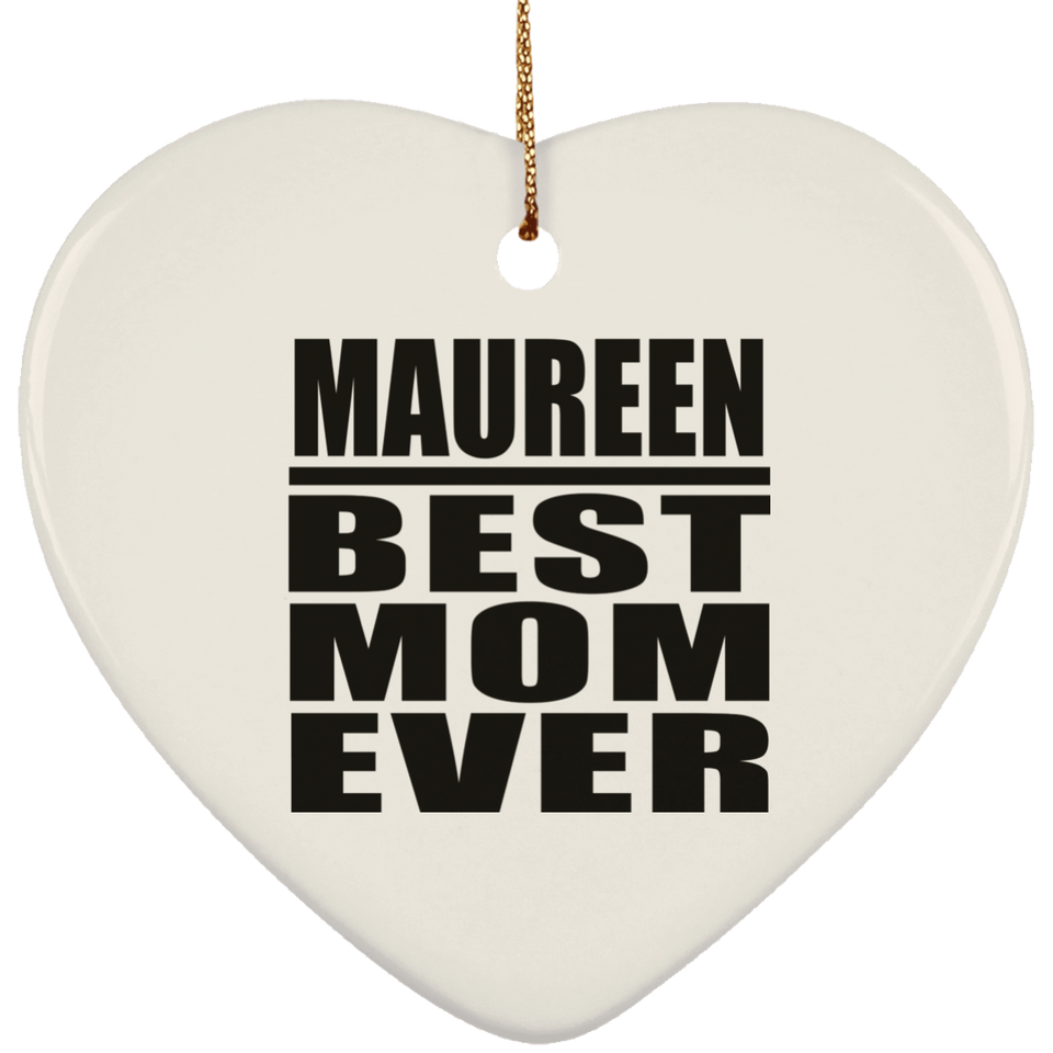 Maureen Best Mom Ever - Heart Ornament