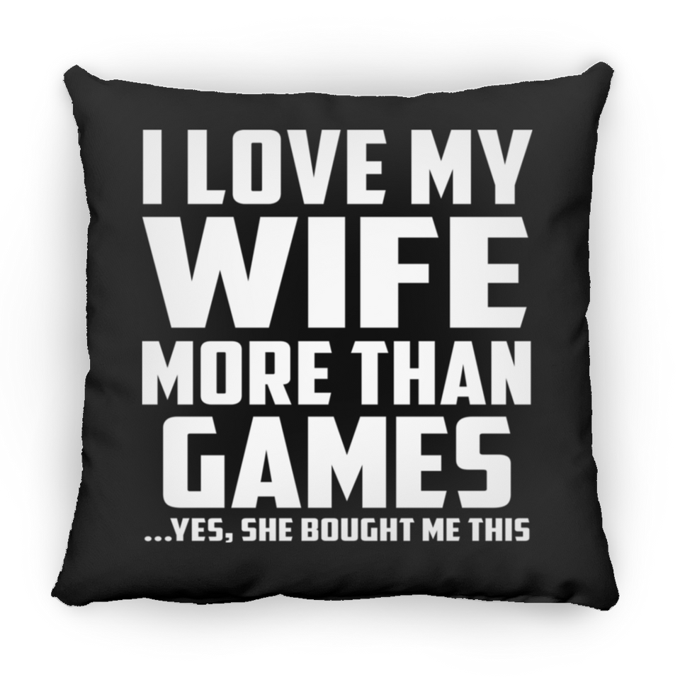 I Love My Wife More Than Games - Throw Pillow Black