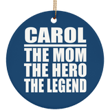 Carol The Mom The Hero The Legend - Circle Ornament