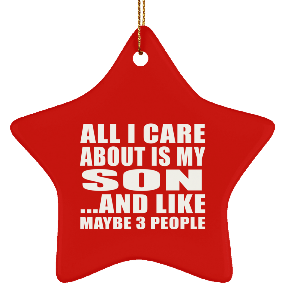 All I Care About Is My Son - Star Ornament