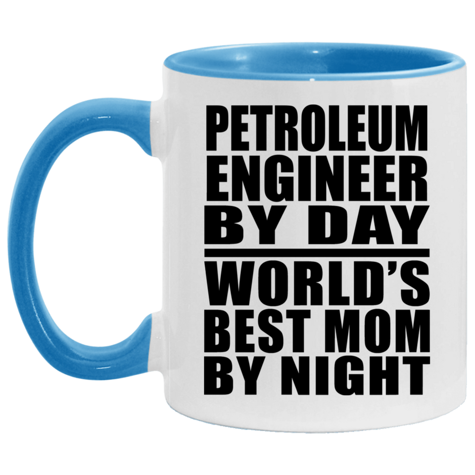 Petroleum Engineer By Day World's Best Mom By Night - 11oz Accent Mug Blue