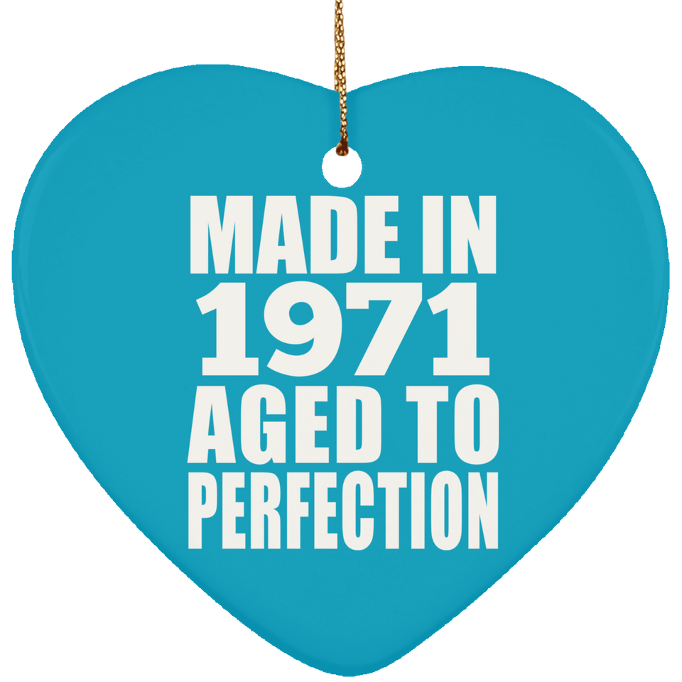 53rd Birthday Made In 1971 Aged to Perfection - Heart Ornament