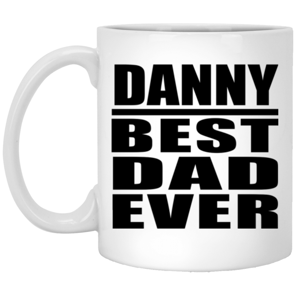 Danny Best Dad Ever - 11 Oz Coffee Mug