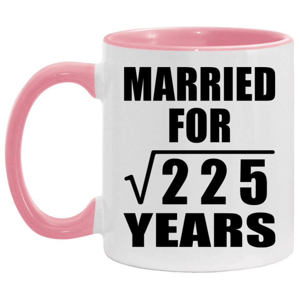 15th Anniversary Married For Square Root of 225 Years - 11oz Accent Mug Pink