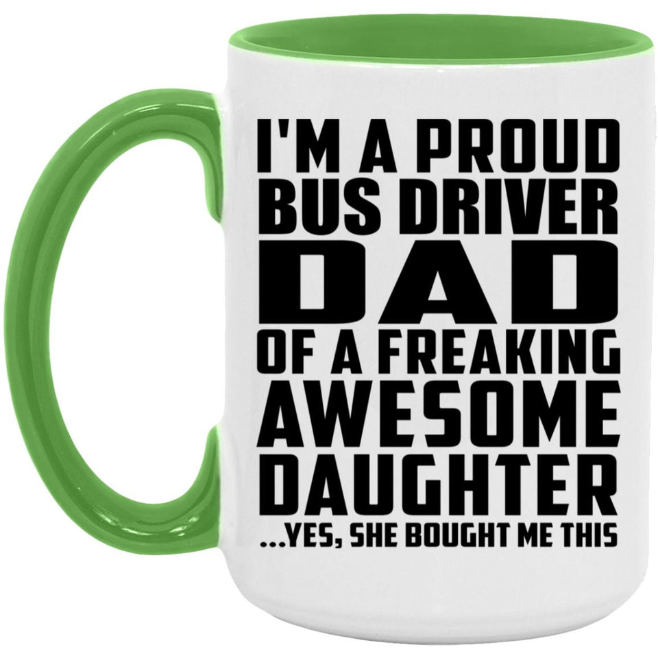 Proud Bus Driver Dad Of Awesome Daughter - 15oz Accent Mug Green