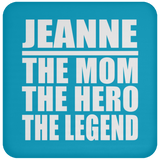 Jeanne The Mom The Hero The Legend - Drink Coaster
