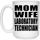 Mom Wife Laboratory Technician - 15oz Coffee Mug