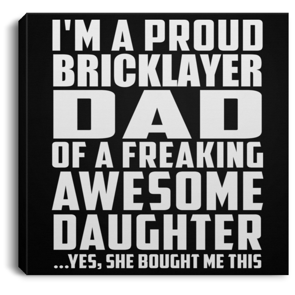 Proud Bricklayer Dad Of Awesome Daughter - Canvas Square
