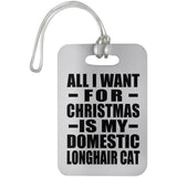 All I Want For Christmas Is My Domestic Longhair Cat - Luggage Bag Tag