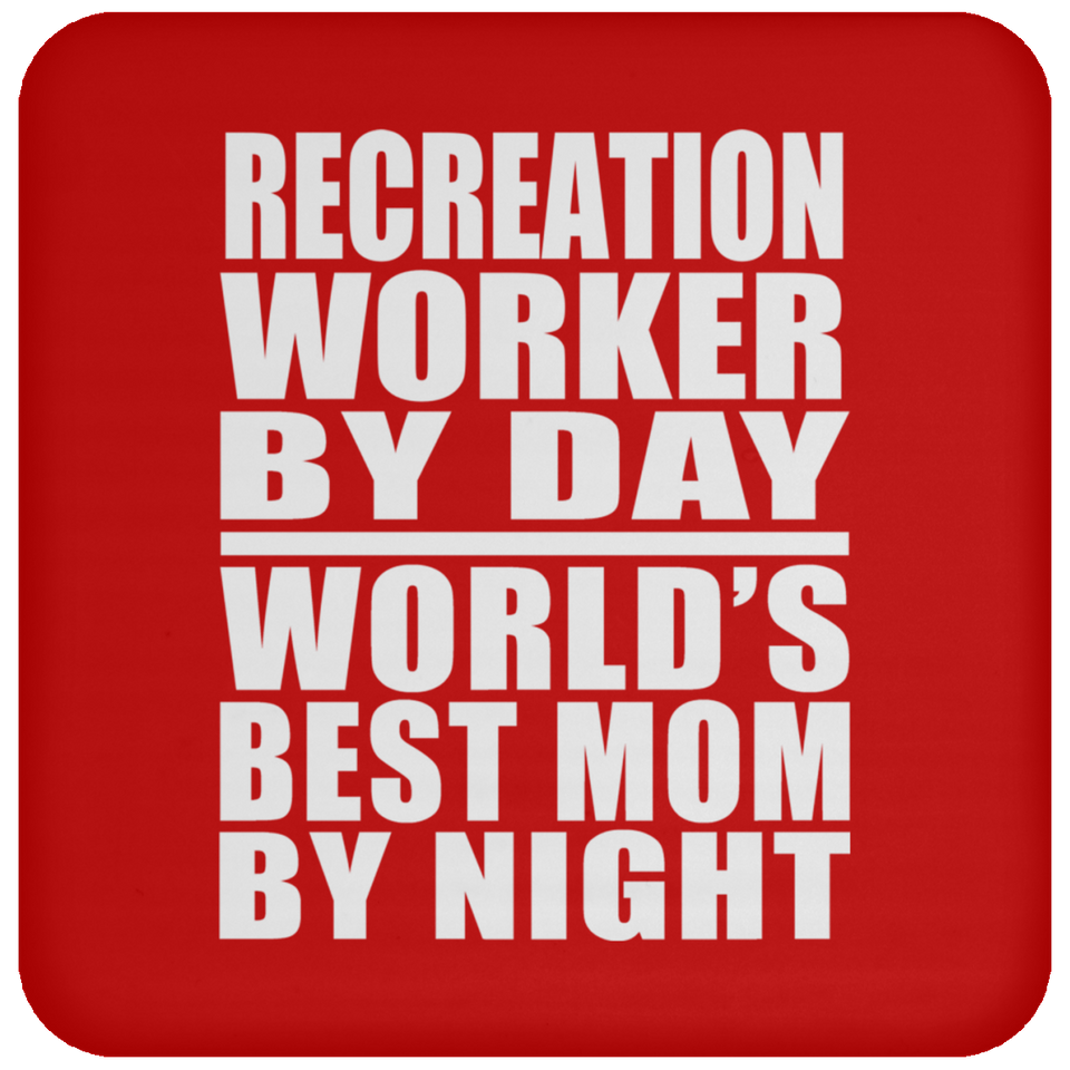 Recreation Worker By Day World's Best Mom By Night - Drink Coaster