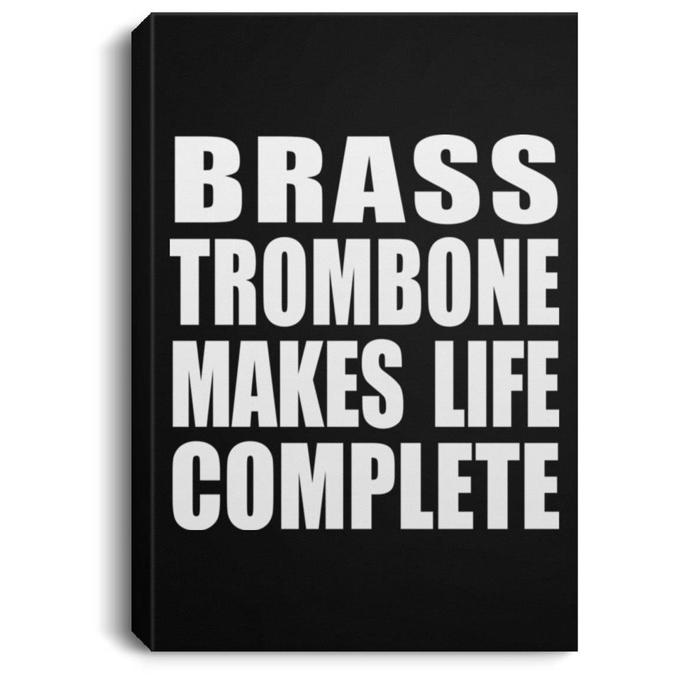 Brass Trombone Makes Life Complete - Canvas Portrait