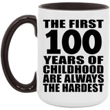 100th Birthday First 100 Years of Childhood Are The Hardest - 15oz Accent Mug Black
