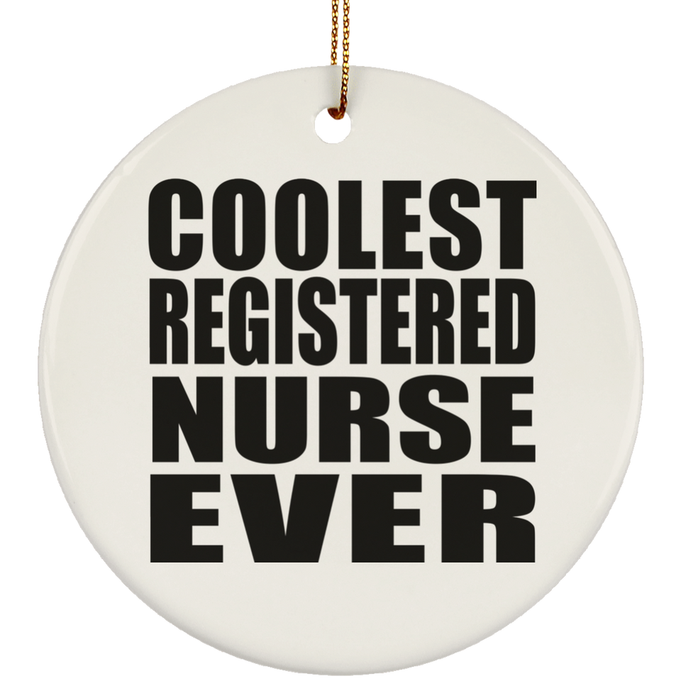 Coolest Registered Nurse Ever - Circle Ornament