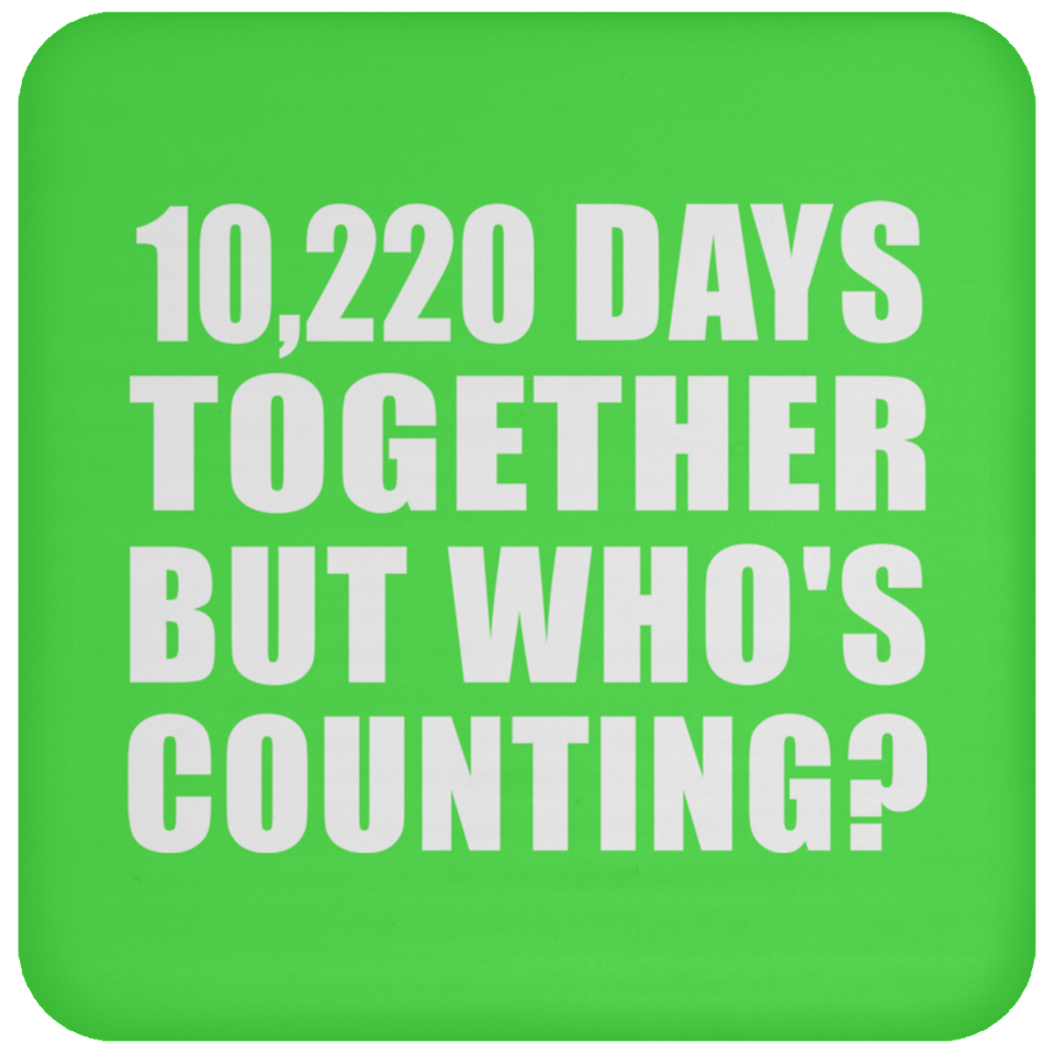 28th Anniversary 10,220 Days Together But Who's Counting - Drink Coaster