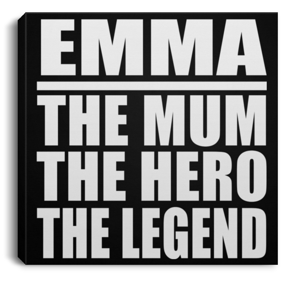 Emma The Mum The Hero The Legend - Canvas Square