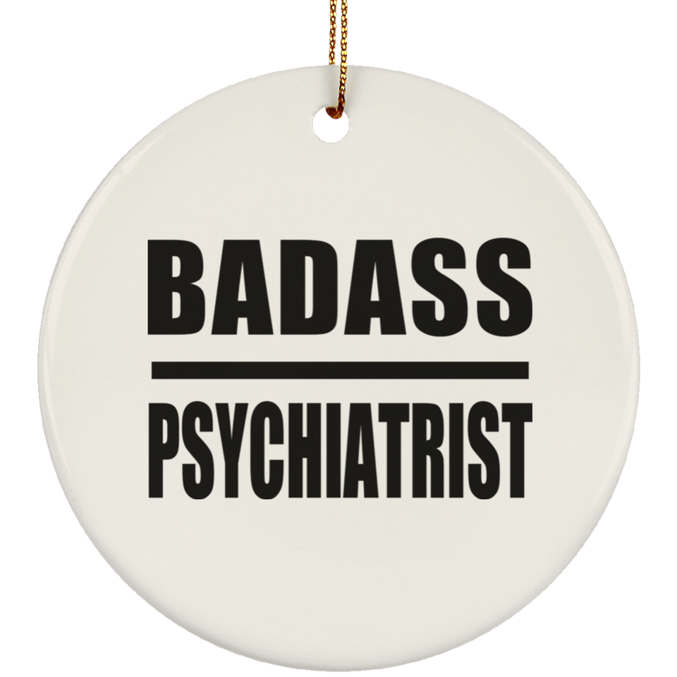 Badass Psychiatrist - Circle Ornament