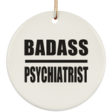 Badass Psychiatrist - Circle Ornament