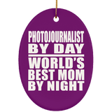Photojournalist By Day World's Best Mom By Night - Oval Ornament