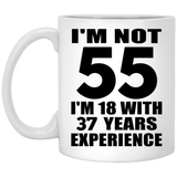 55th Birthday I'm Not 55 I'm 18 With 37 Years Experience - 11oz Coffee Mug