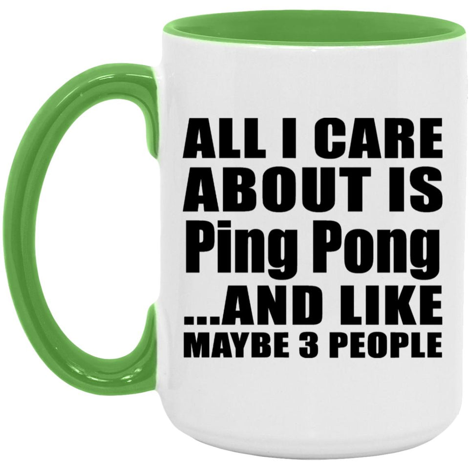 All I Care About Is Ping Pong - 15oz Accent Mug Green