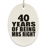40th Anniversary 40 Years Of Being Mrs Right - Oval Ornament
