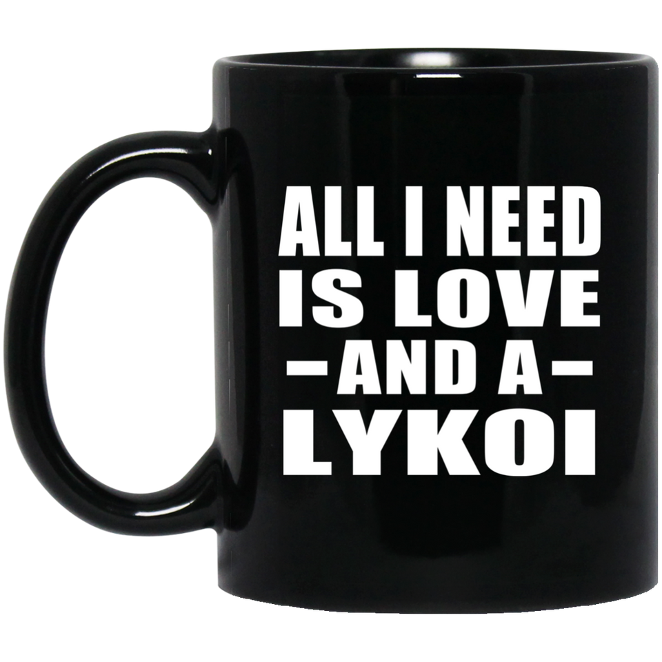 All I Need Is Love And A Lykoi - 11 Oz Coffee Mug Black