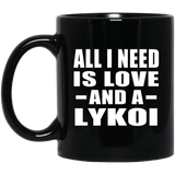 All I Need Is Love And A Lykoi - 11 Oz Coffee Mug Black