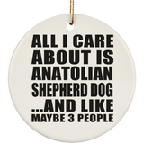 All I Care About Is Anatolian Shepherd Dog - Circle Ornament