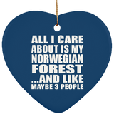 All I Care About Is My Norwegian Forest - Heart Ornament