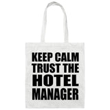 Keep Calm and Trust The Hotel Manager - Tote Bag White