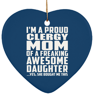 Proud Clergy Mom Of Awesome Daughter - Heart Ornament