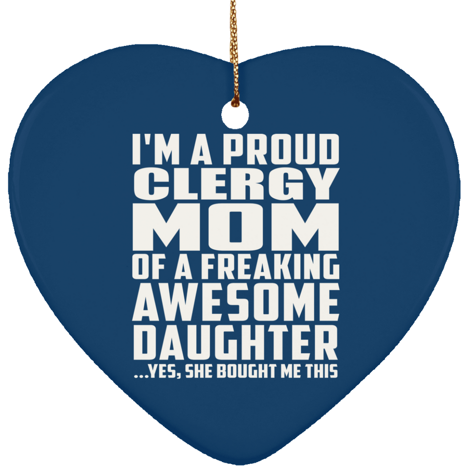Proud Clergy Mom Of Awesome Daughter - Heart Ornament
